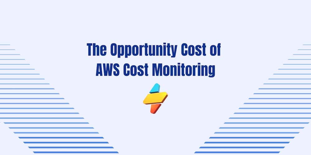 The opportunity cost of AWS cost monitoring