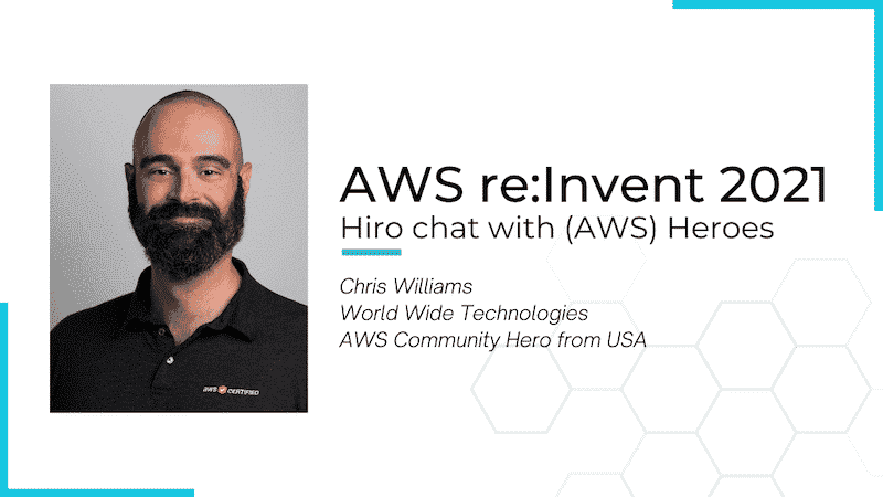 AWS re:Invent 2021. Hiro chat with (AWS) Heroes. Interview w/ Chris Williams150