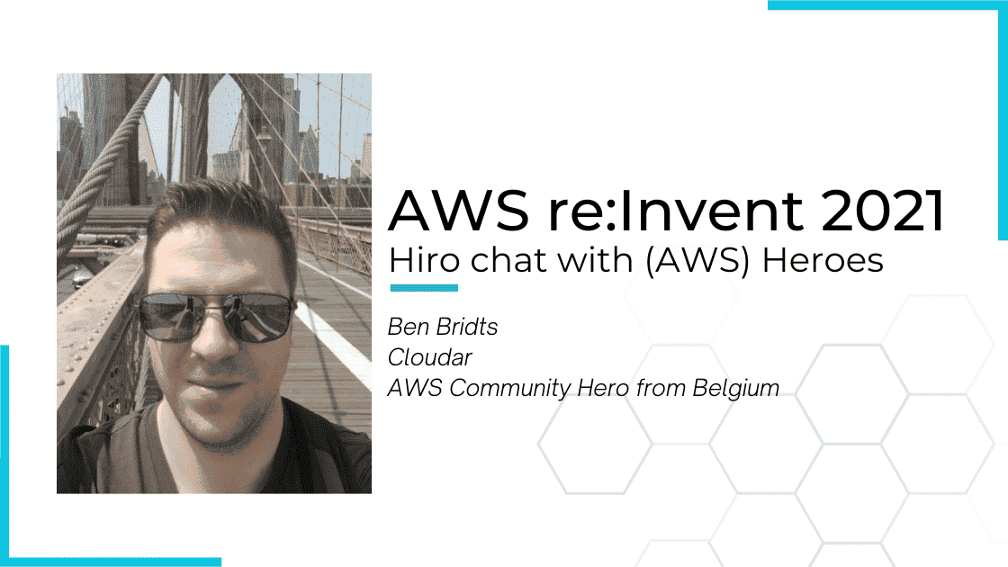 AWS re:Invent 2021. Hiro chat with (AWS) Heroes. Interview w/ Ben Bridts150