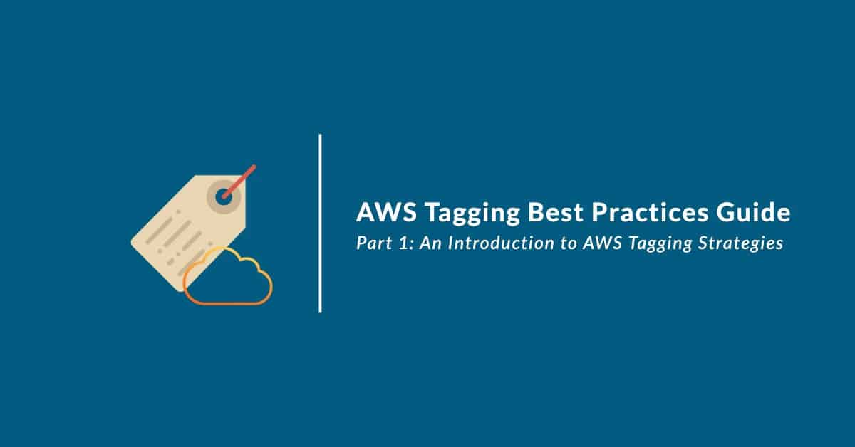 AWS Tags Best Practices and AWS Tagging Strategies