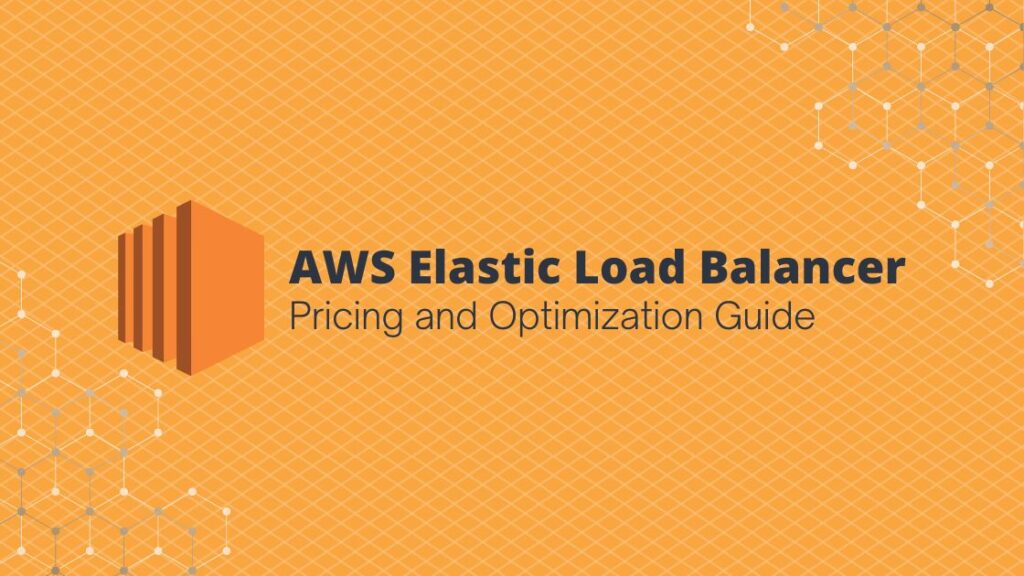 Aws elb pricing and optimization guide