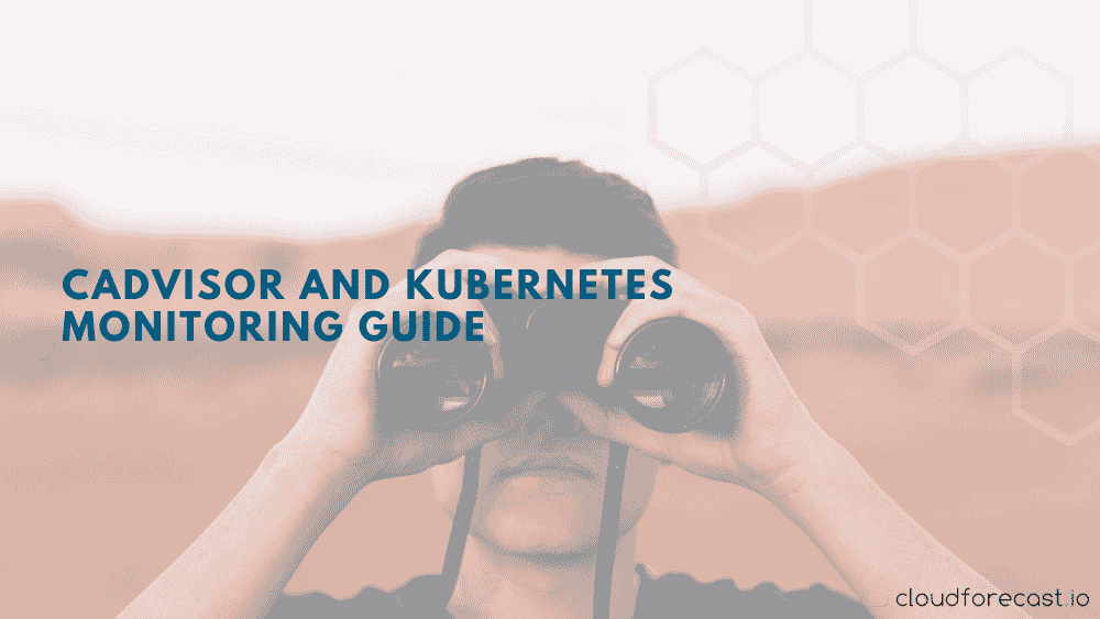 Cadvisor and kunernetes monitoring guide