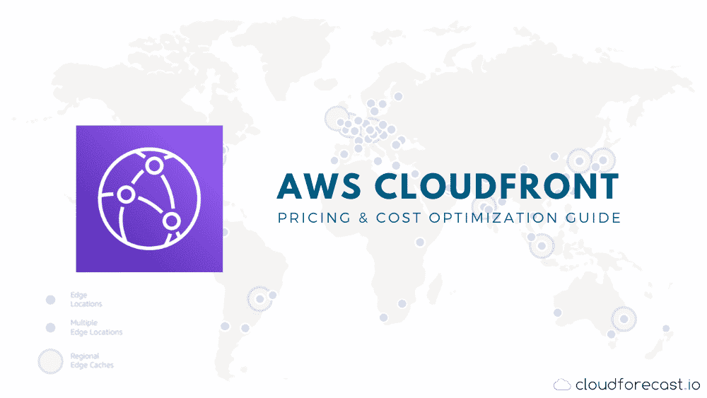 AWS CloudFront Pricing and Cost Optimization Guide