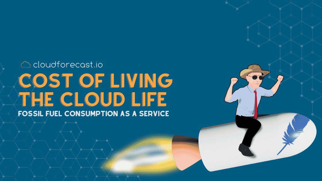 Cost of Living the Cloud Life: Fossil fuel consumption as a service.