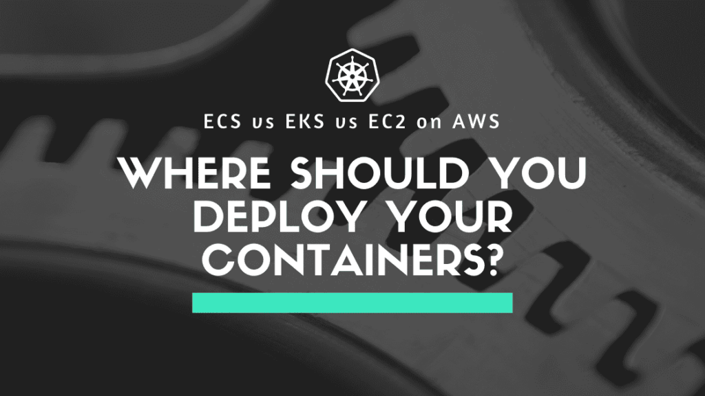 Ecs vs eks vs ec2 on aws