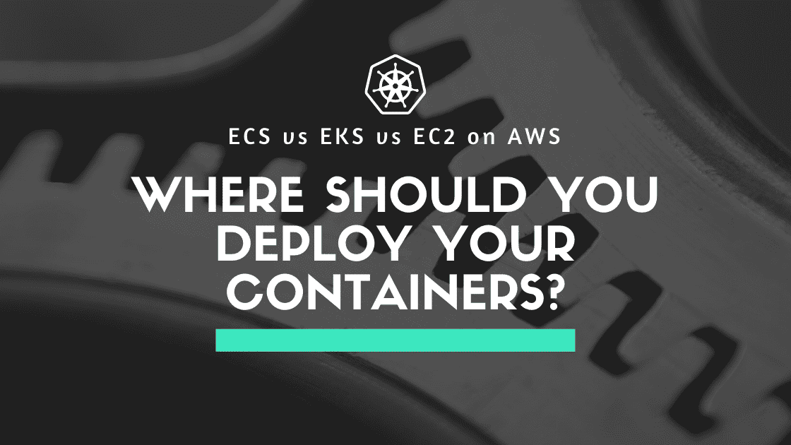 ECS vs EKS vs EC2 on AWS: Where Should You Deploy Your Containers?