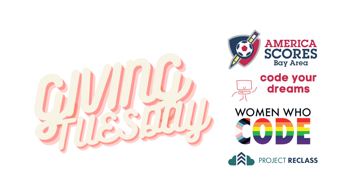Giving Tuesday 2021: America Scores Bay Area, Code Your Dreams, Women Who Code, Project Reclass150