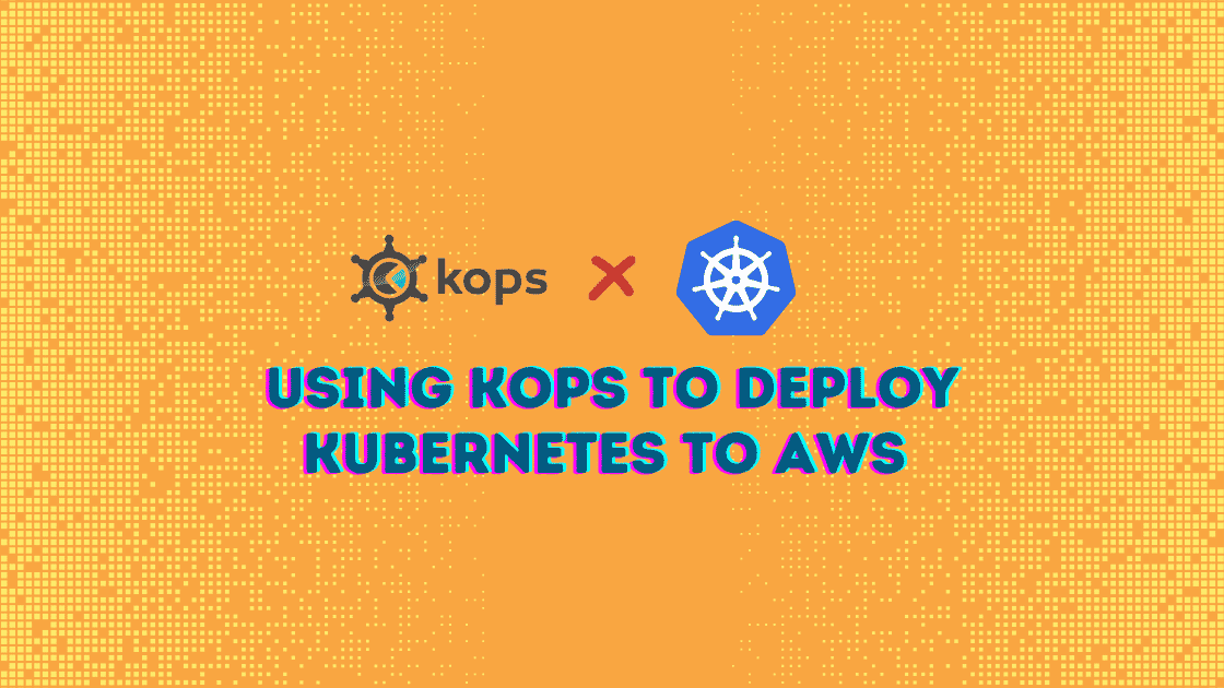 kops to deploy kubernetes to AWS