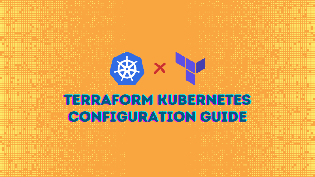 Terraform kubernetes configuration guide