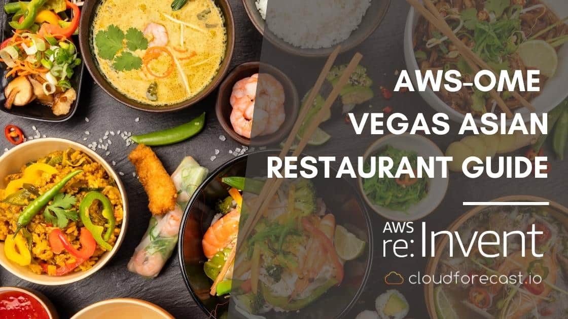 AWS-ome Vegas Asian Restaurant Guide for AWS re-Invent 2022