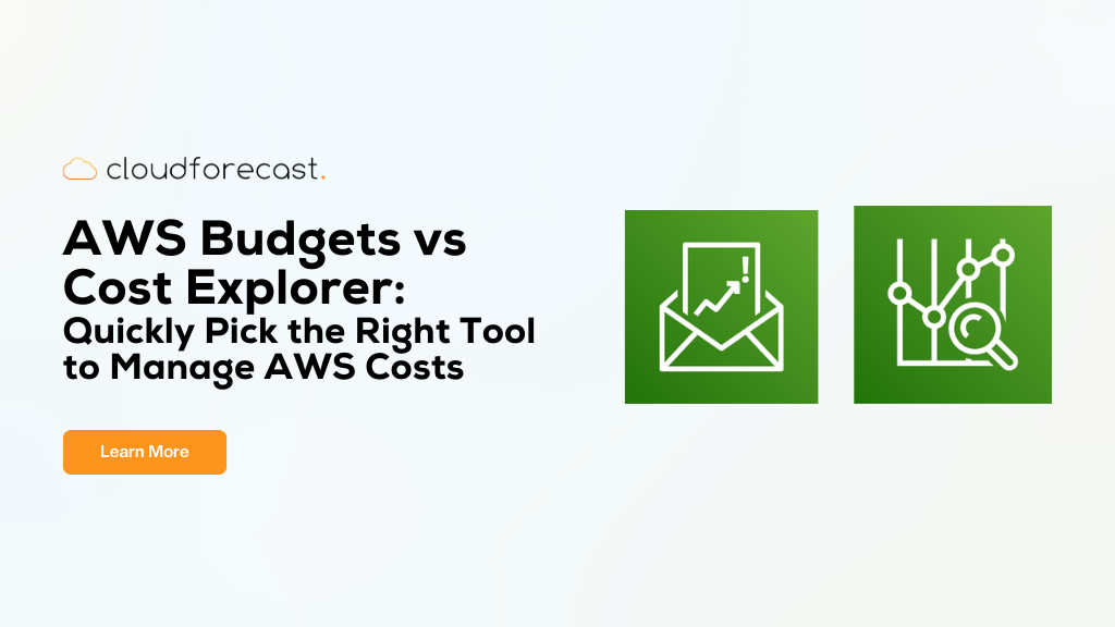 Aws budgets vs cost explorer quickly pick the right tool to manage aws costs