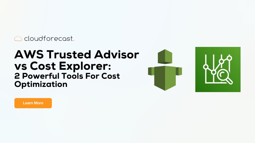 Aws trusted advisor vs cost explorer