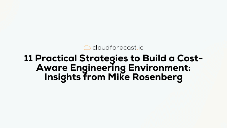 11 Practical Strategies to Build a Cost-Aware Engineering Environment